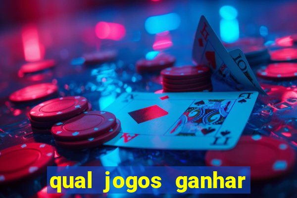 qual jogos ganhar dinheiro de verdade